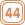 44