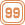 99